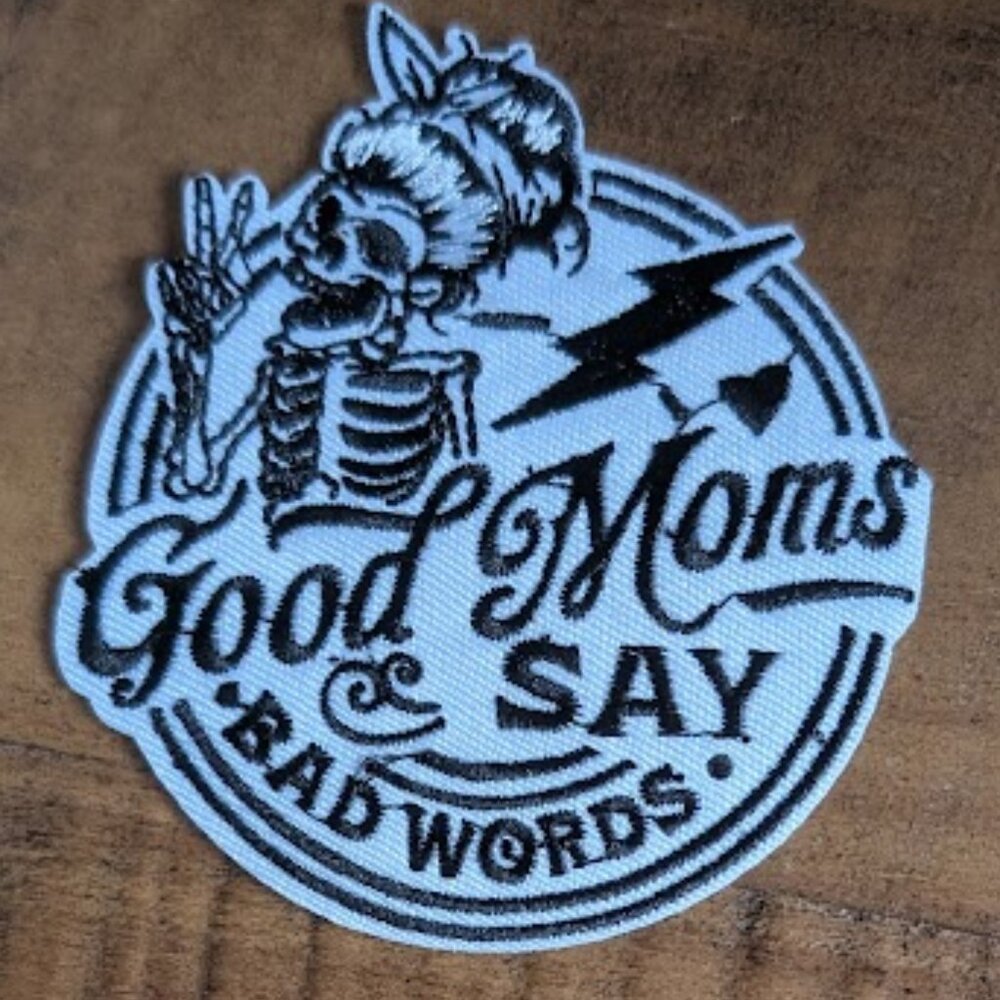 Good moms say bad words embroidered patch